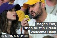 Megan Fox, Brian Austin Green Welcome Baby