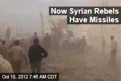 Now Syrian Rebels Have Missiles