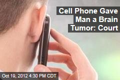Cell Phone Gave Man a Brain Tumor: Court