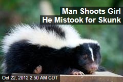 Man Shoots Girl He Mistook for Skunk