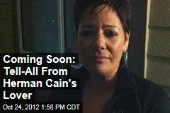 Coming Soon: Tell-All From Herman Cain&#39;s Lover