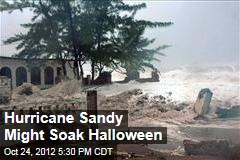 Hurricane Sandy Might Soak Halloween