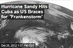 Hurricane Sandy Hits Cuba as US Braces for &#39;Frankenstorm&#39;