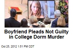 Boyfriend Pleads Not Guilty in College Dorm Murder