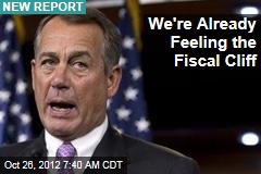We&#39;re Already Feeling the Fiscal Cliff