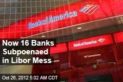 Now 16 Banks Subpoenaed in Libor Mess