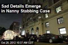 Sad Details Emerge in Nanny Stabbing Case