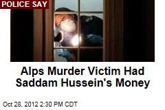 Alps Murder Victim Had Saddam Hussein&#39;s Money