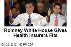 Romney White House Gives Health Insurers Fits