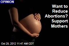Want to Reduce Abortions? Support Mothers
