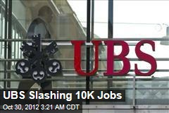 UBS Slashing 10K Jobs
