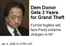 Dem Donor Gets 3 Years for Grand Theft