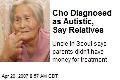 Cho Diagnosed as Autistic, Say Relatives