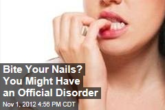 Bite Your Nails? You Might Have an Official Disorder