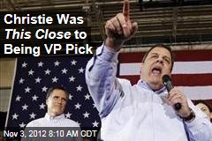 Christie Was ThisClose to Being VP Pick