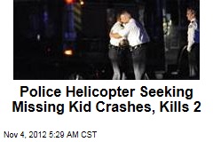 Police Helicopter Seeking Missing Kid Crashes, Kills 2