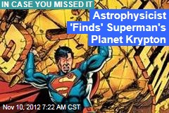 Astrophysicist &#39;Finds&#39; Superman&#39;s Planet Krypton