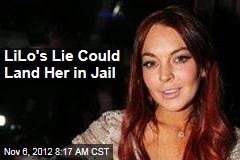 LiLo&#39;s Lie Could Land Her in Jail