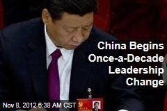 China Begins Once-a-Decade Leadership Change