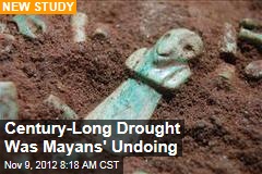 Century-Long Drought Was Mayans&#39; Undoing