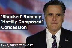 &#39;Shocked&#39; Romney &#39;Hastily Composed&#39; Concession