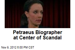 Petraeus Biographer at Center of Scandal