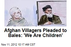 Afghan Villagers Pleaded to Bales: &#39;We Are Children&#39;