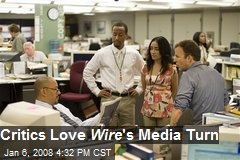 Critics Love Wire 's Media Turn