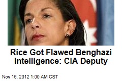 Rice Got Flawed Benghazi Intelligence: CIA Deputy