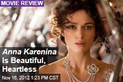 Anna Karenina Is Beautiful, Heartless