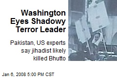 Washington Eyes Shadowy Terror Leader