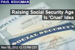 Raising Social Security Age Is &#39;Cruel&#39; Idea