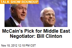 McCain&#39;s Pick for Middle East Negotiator: Bill Clinton