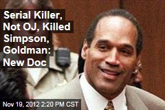 Serial Killer, Not OJ, Killed Simpson, Goldman: New Doc
