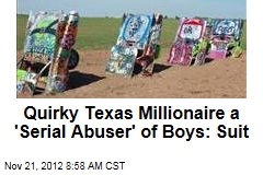 Quirky Texas Millionaire a &#39;Serial Abuser&#39; of Boys: Suit