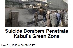 Suicide Bombers Penetrate Kabul&#39;s Green Zone