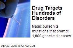 Drug Targets Hundreds of Disorders