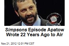 Simpsons Episode Apatow Wrote 22 Years Ago to Air