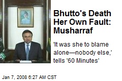 Bhutto's Death Her Own Fault: Musharraf