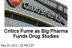 Critics Fume as Big Pharma Funds Drug Studies