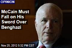 McCain Must Fall on His Sword Over Benghazi