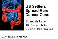 US Settlers Spread Rare Cancer Gene