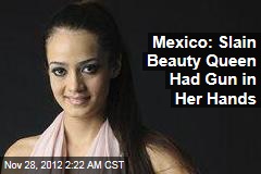 Mexico: Slain Beauty Queen Had Gun in Her Hands