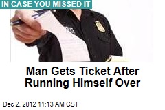 Man Gets Ticket After Running Himself Over