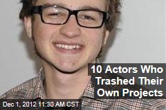 10 Actors Who Trashed Their Own Projects