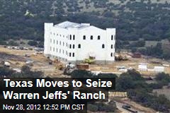 Texas Moves to Seize Warren Jeffs&#39; Ranch