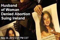 Husband of Woman Denied Abortion Suing Ireland