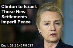 Clinton to Israel: New Settlements Not a Good Idea