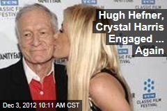 Hugh Hefner, Crystal Harris Engaged ... Again