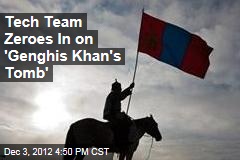 Tech Team Zeroes In on &#39;Genghis Khan&#39;s Tomb&#39;
